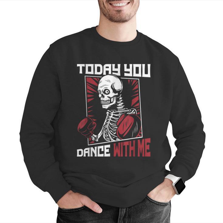 Today You Dance With Me Professional Boxer Muay Thai Boxing Men Graphic Sweatshirt Today You Dance With Me Professional Boxer Muay Thai Boxing Men Graphic Sweatshirt