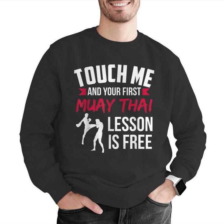 Touch Me And Your First Muay Thai Lesson Is Free Men Graphic Sweatshirt Touch Me And Your First Muay Thai Lesson Is Free Men Graphic Sweatshirt