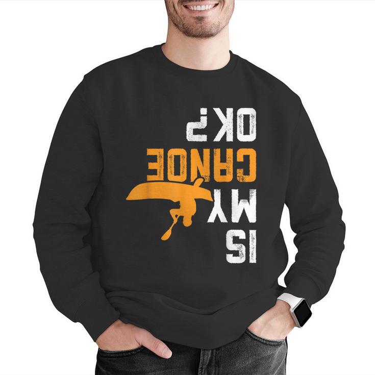 Upside Down Is My Canoe OK Stuff For Canoer Men Graphic Sweatshirt