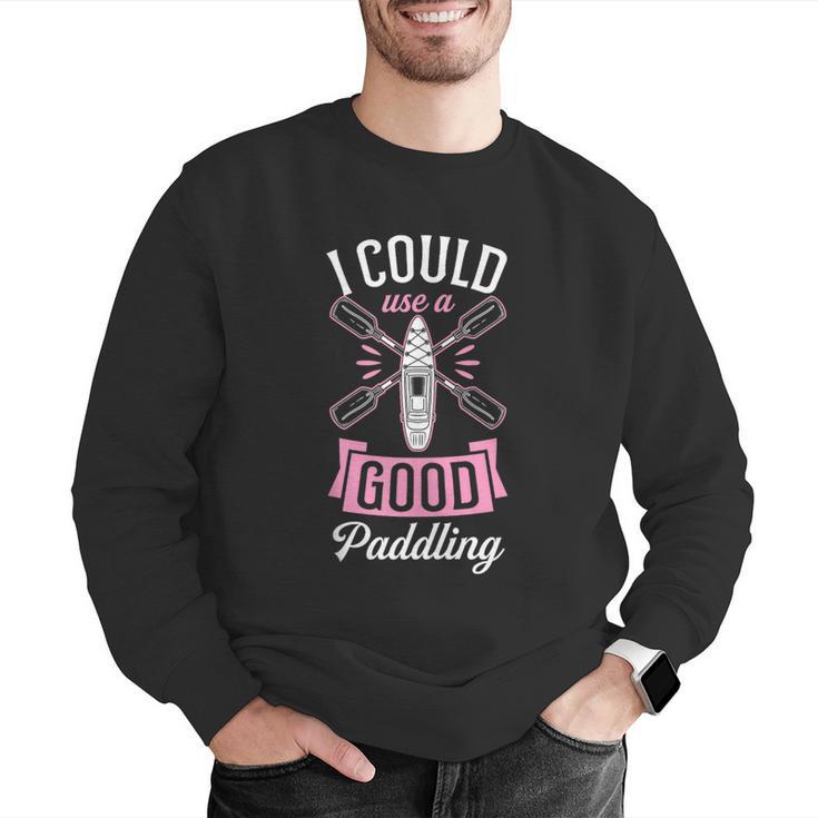 I Could Use A Good Paddling River Lake Canoe Kayak Men Graphic Sweatshirt