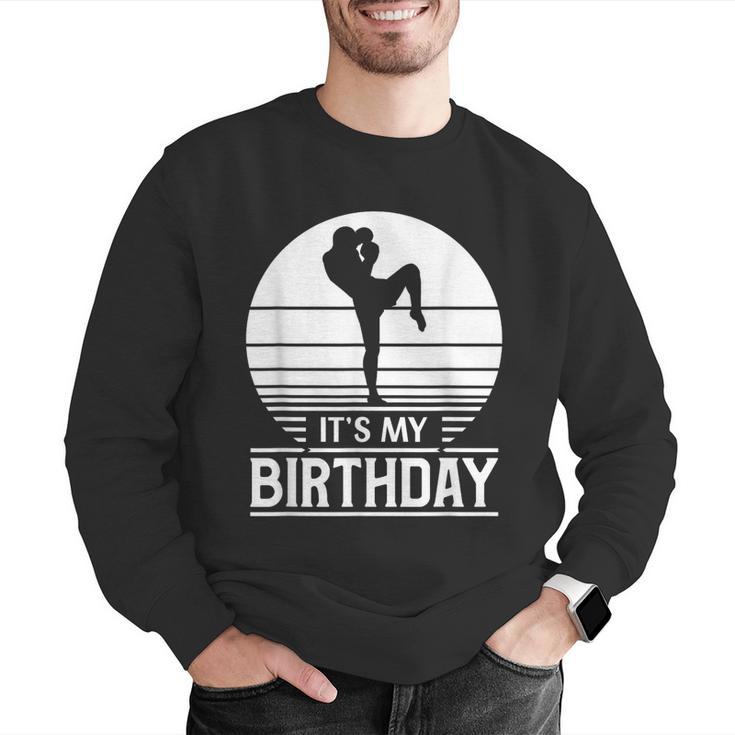 Vintage Birthday Shirt Muay Thai Kickboxer Its My Birthday Men Graphic Sweatshirt