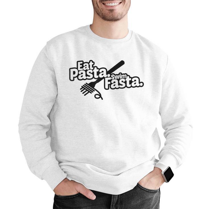 Eat Pasta Swim Fasta Swimmer Tshirt Swimming Men Graphic Sweatshirt Eat Pasta Swim Fasta Swimmer Tshirt Swimming Men Graphic Sweatshirt