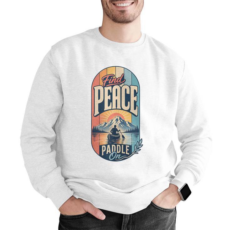 Find Peace Paddle On Canoe Mountain Sunset Men Graphic Sweatshirt Find Peace Paddle On Canoe Mountain Sunset Men Graphic Sweatshirt