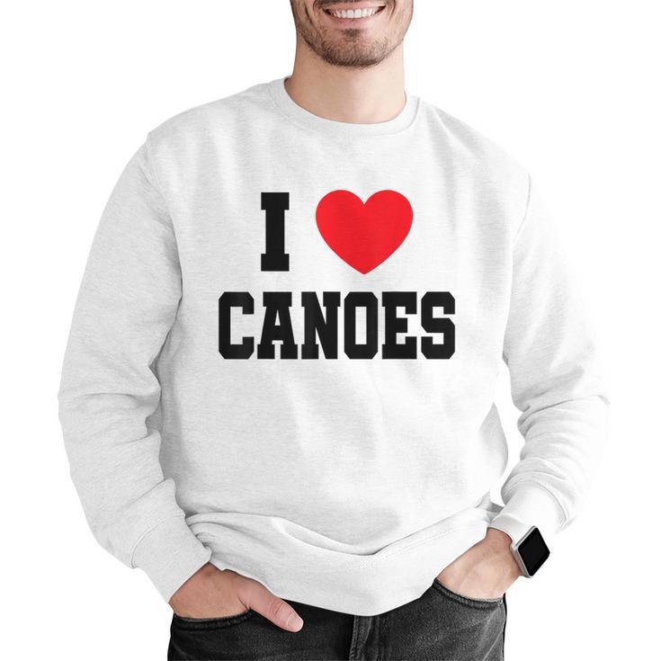 I Love Canoes Men Graphic Sweatshirt I Love Canoes Men Graphic Sweatshirt