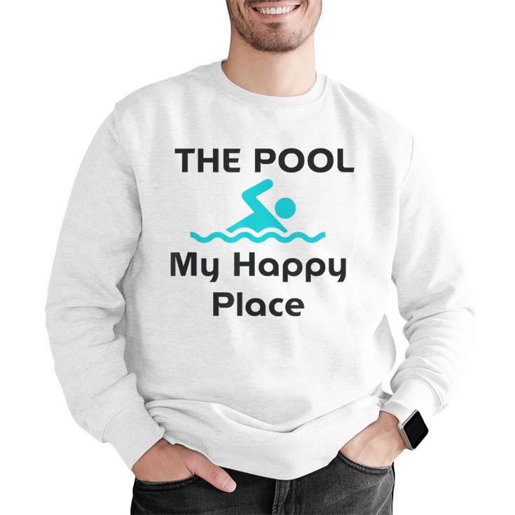 The Pool Is My Happy Place Swimming Quote Men Graphic Sweatshirt The Pool Is My Happy Place Swimming Quote Men Graphic Sweatshirt