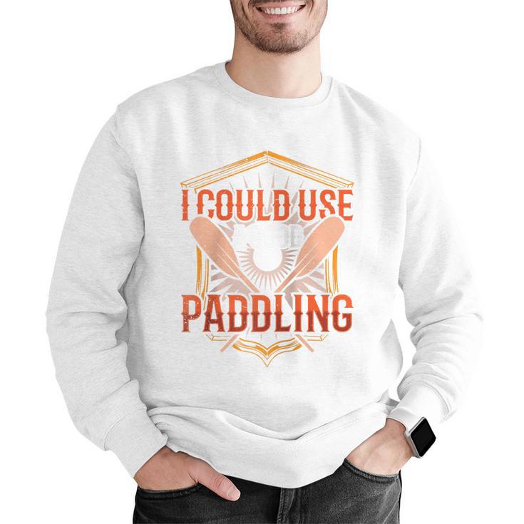 I Could Use A Good Paddling Canoe Canoeing Paddle Men Women Raglan Baseball Tee Men Graphic Sweatshirt
