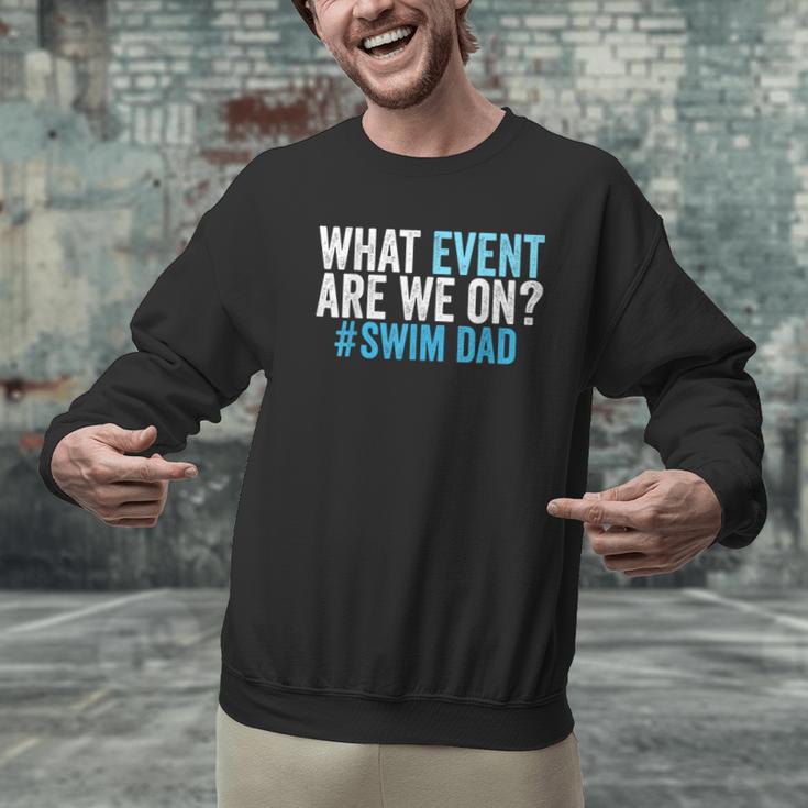 What Event Are We On Swim Dad Swimmer Father Swimming Men Graphic Sweatshirt What Event Are We On Swim Dad Swimmer Father Swimming Men Graphic Sweatshirt