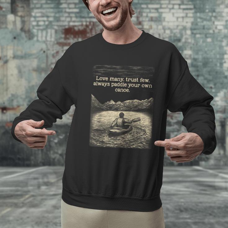 Love Many Trust Few Always Paddle Your Own Canoe Tee Men Graphic Sweatshirt Love Many Trust Few Always Paddle Your Own Canoe Tee Men Graphic Sweatshirt