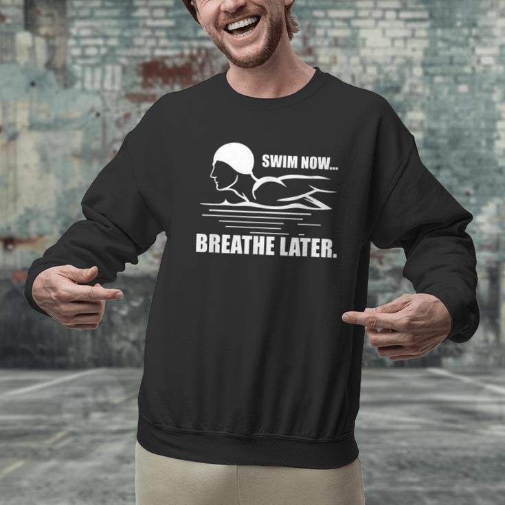 Swim Now Breathe Later Swimming Pool Breaststroke Men Graphic Sweatshirt Swim Now Breathe Later Swimming Pool Breaststroke Men Graphic Sweatshirt