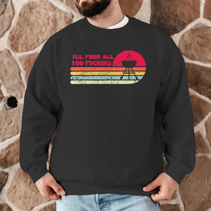 BBQ Dad Joke I'Ll Feed All You Fuckers Barbecue Cookout Chef Men Graphic Sweatshirt