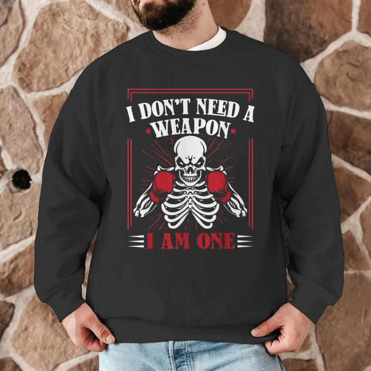 I Don't Need Weapon I Am One Muay Thai Kickboxer Fan Boxing Men Graphic Sweatshirt I Don't Need Weapon I Am One Muay Thai Kickboxer Fan Boxing Men Graphic Sweatshirt