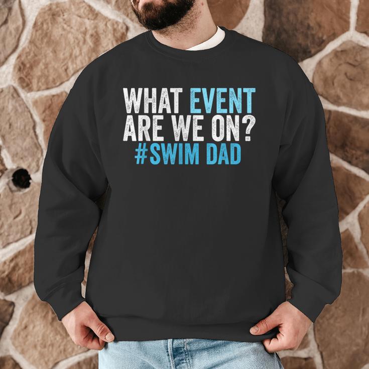 What Event Are We On Swim Dad Swimmer Father Swimming Men Graphic Sweatshirt What Event Are We On Swim Dad Swimmer Father Swimming Men Graphic Sweatshirt