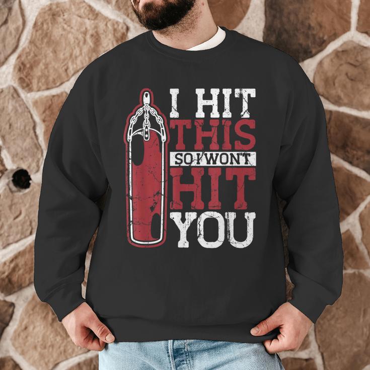 I Hit This So I Won't Hit You Kickboxer Fan Muay Thai Boxing Men Graphic Sweatshirt I Hit This So I Won't Hit You Kickboxer Fan Muay Thai Boxing Men Graphic Sweatshirt