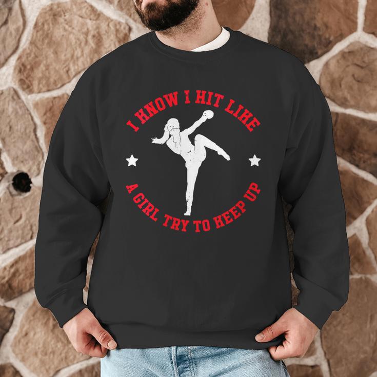 I Know I Hit Like A Girl Try To Keep Up Muay Thai Boxing Men Graphic Sweatshirt I Know I Hit Like A Girl Try To Keep Up Muay Thai Boxing Men Graphic Sweatshirt
