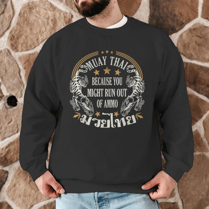 Muay Thai Because You Run Might Out Of Ammo Thai Boxing Men Graphic Sweatshirt Muay Thai Because You Run Might Out Of Ammo Thai Boxing Men Graphic Sweatshirt