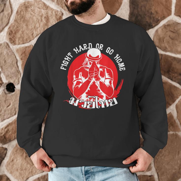 Muay Thai Sport Fight Hard Or Go Home Fighter Muay Thai Men Graphic Sweatshirt