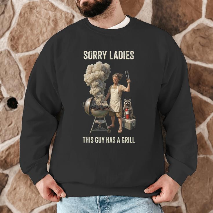 Sorry Ladies This Guy Has A Grill BBQ Dad Men Lover Men Graphic Sweatshirt