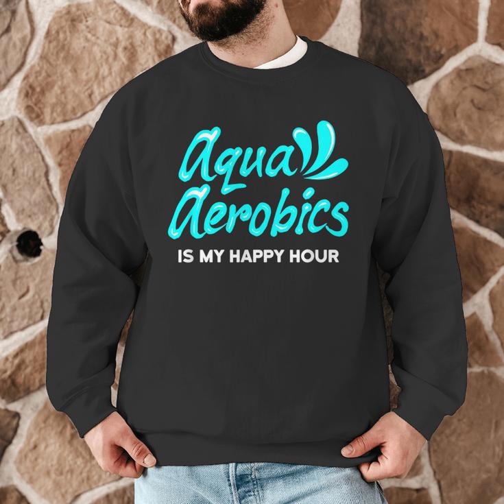 Swimming Water Aerobics Lover Aqua Aerobics Is My Happy Hour Men Graphic Sweatshirt Swimming Water Aerobics Lover Aqua Aerobics Is My Happy Hour Men Graphic Sweatshirt