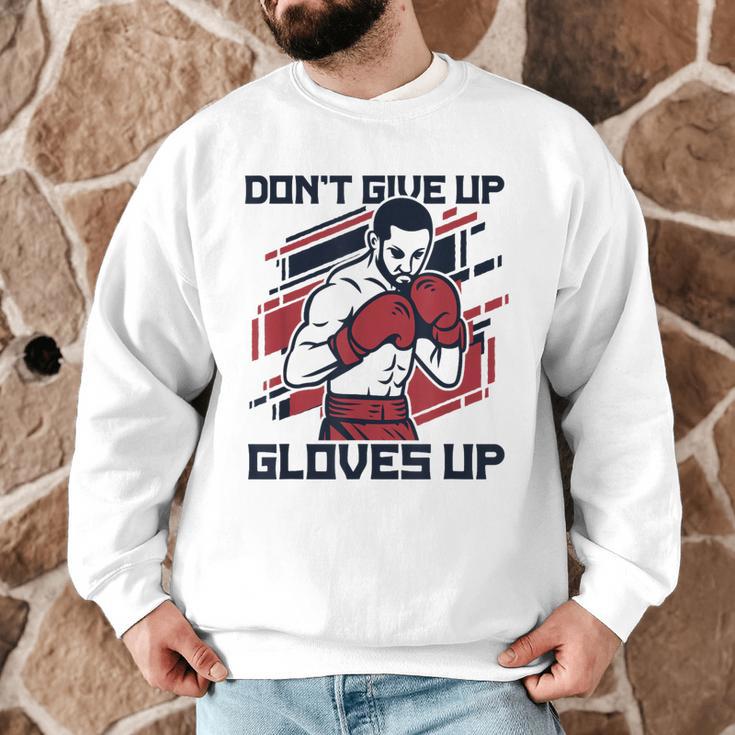 Don't Give Up Gloves Up Professional Boxer Muay Thai Boxing Men Graphic Sweatshirt Don't Give Up Gloves Up Professional Boxer Muay Thai Boxing Men Graphic Sweatshirt