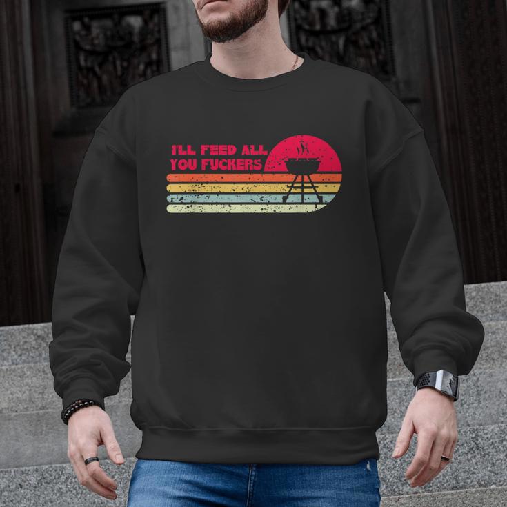 BBQ Dad Joke I'Ll Feed All You Fuckers Barbecue Cookout Chef Men Graphic Sweatshirt