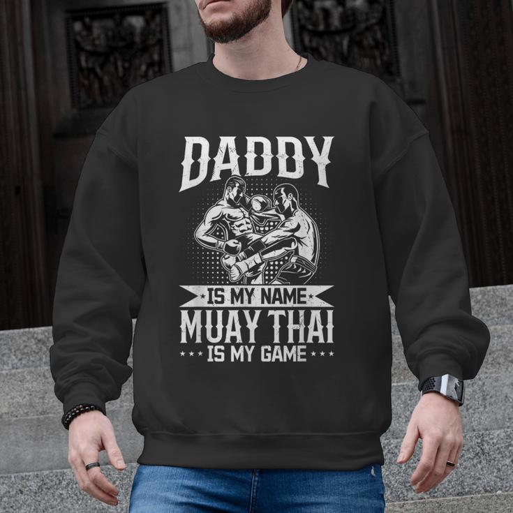 Daddy Is My Name Muay Thai Is My Game Muay Thai Dad Men Graphic Sweatshirt