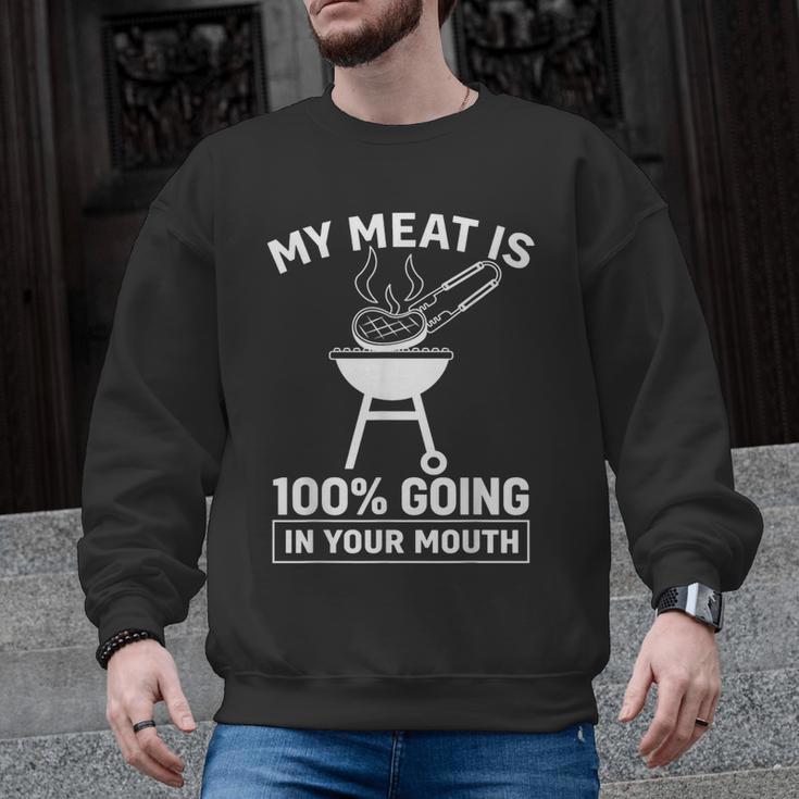 My Meat Is 100 Going In Your Mouth BBQ Dad Grilling Men Graphic Sweatshirt