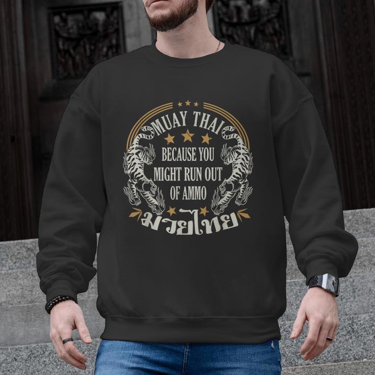 Muay Thai Because You Run Might Out Of Ammo Thai Boxing Men Graphic Sweatshirt