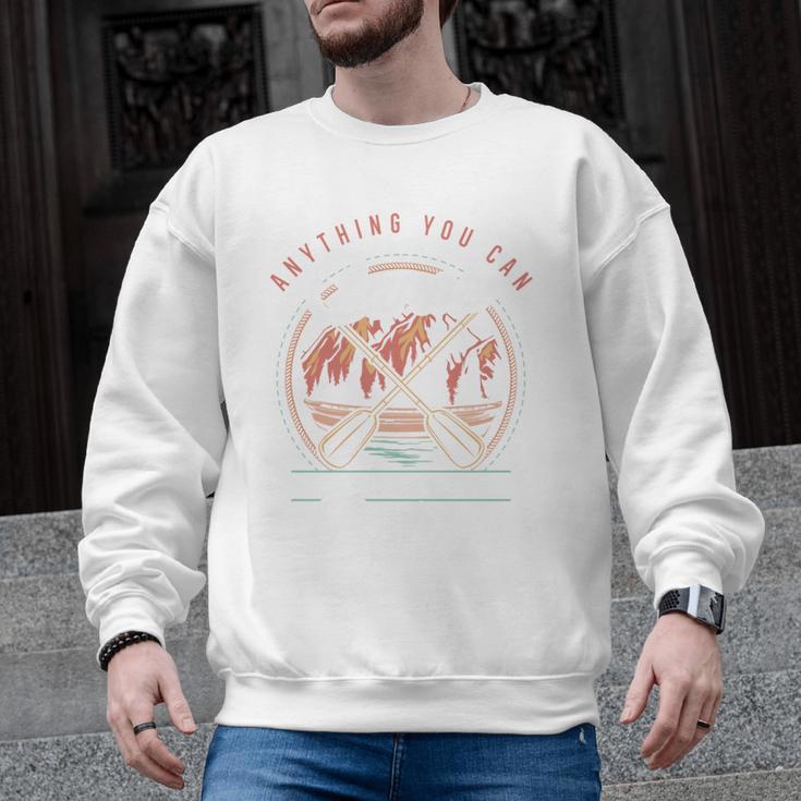 Anything You Canoe I Canoe Better Kayak Canoeing Boat Lovers Men Graphic Sweatshirt