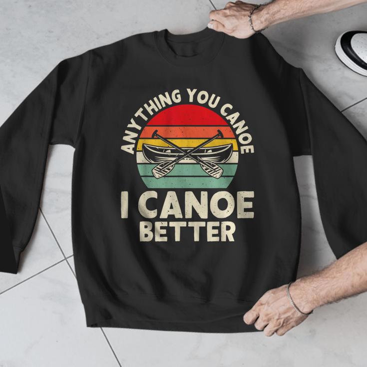 Anything You Canoe I Canoe Better Men Graphic Sweatshirt