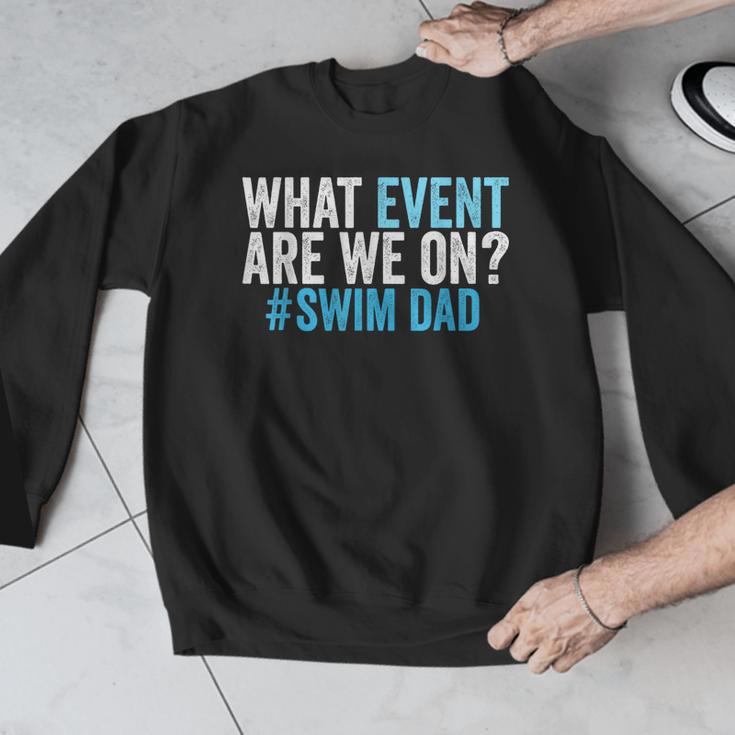 What Event Are We On Swim Dad Swimmer Father Swimming Men Graphic Sweatshirt What Event Are We On Swim Dad Swimmer Father Swimming Men Graphic Sweatshirt