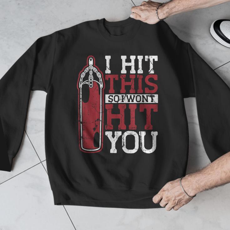 I Hit This So I Won't Hit You Kickboxer Fan Muay Thai Boxing Men Graphic Sweatshirt I Hit This So I Won't Hit You Kickboxer Fan Muay Thai Boxing Men Graphic Sweatshirt