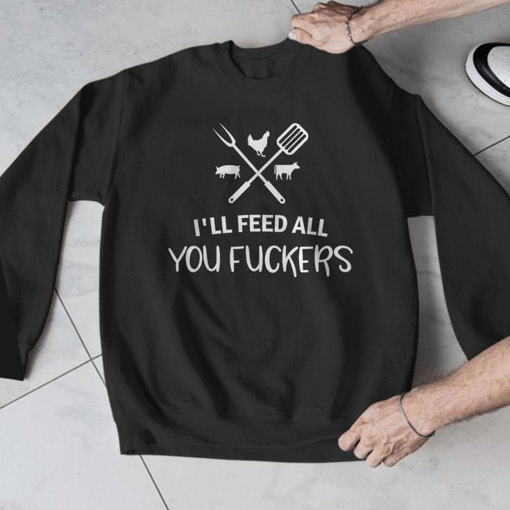 I'Ll Feed All You Fuckers Grilling Quote BBQ Dad Chef Men Graphic Sweatshirt