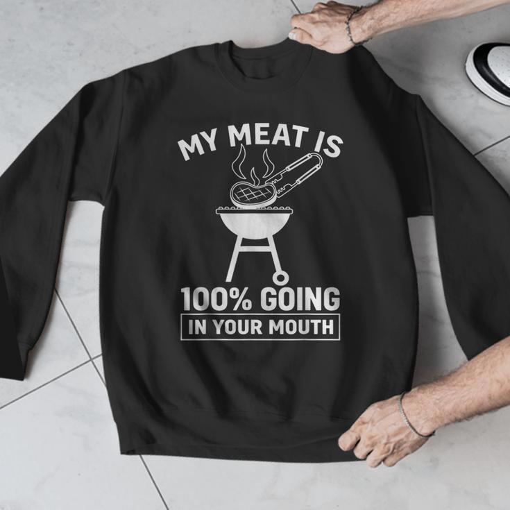 My Meat Is 100 Going In Your Mouth BBQ Dad Grilling Men Graphic Sweatshirt My Meat Is 100 Going In Your Mouth BBQ Dad Grilling Men Graphic Sweatshirt