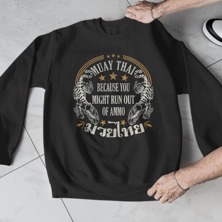 Muay Thai Because You Run Might Out Of Ammo Thai Boxing Men Graphic Sweatshirt Muay Thai Because You Run Might Out Of Ammo Thai Boxing Men Graphic Sweatshirt