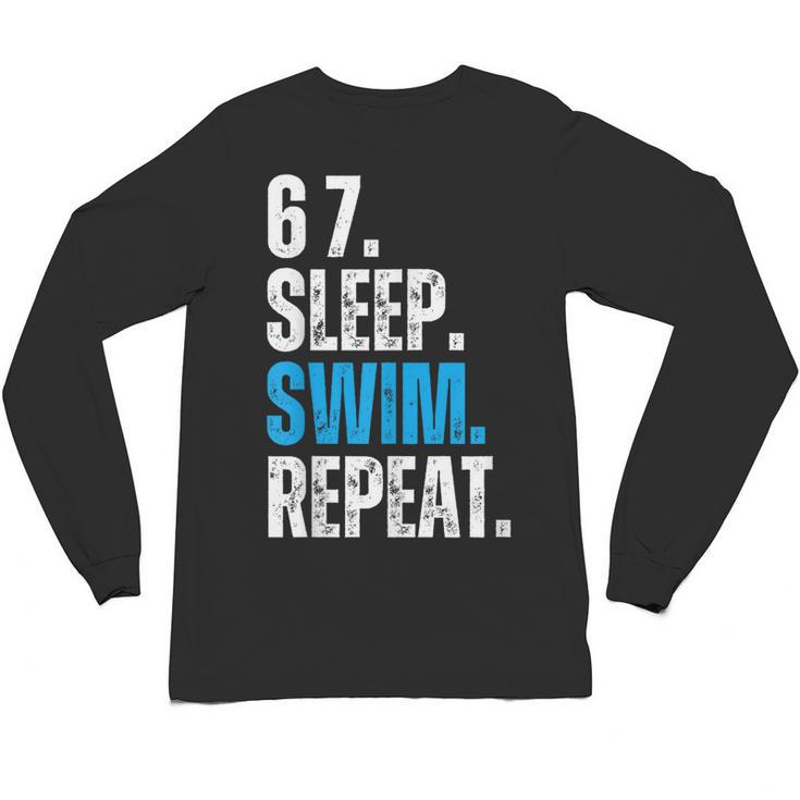 67 Sleep Swim Repeat Swimming Swimmer 67 Meme Unisex Long Sleeve T-Shirt