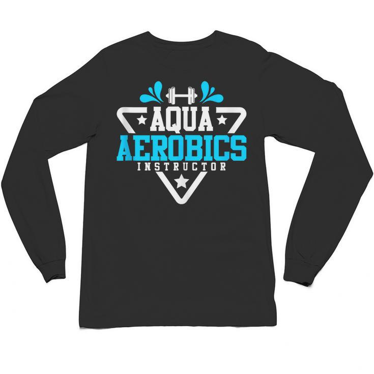 Aqua Aerobics Swimming Water Instructor Fitness Waterobics Unisex Long Sleeve T-Shirt