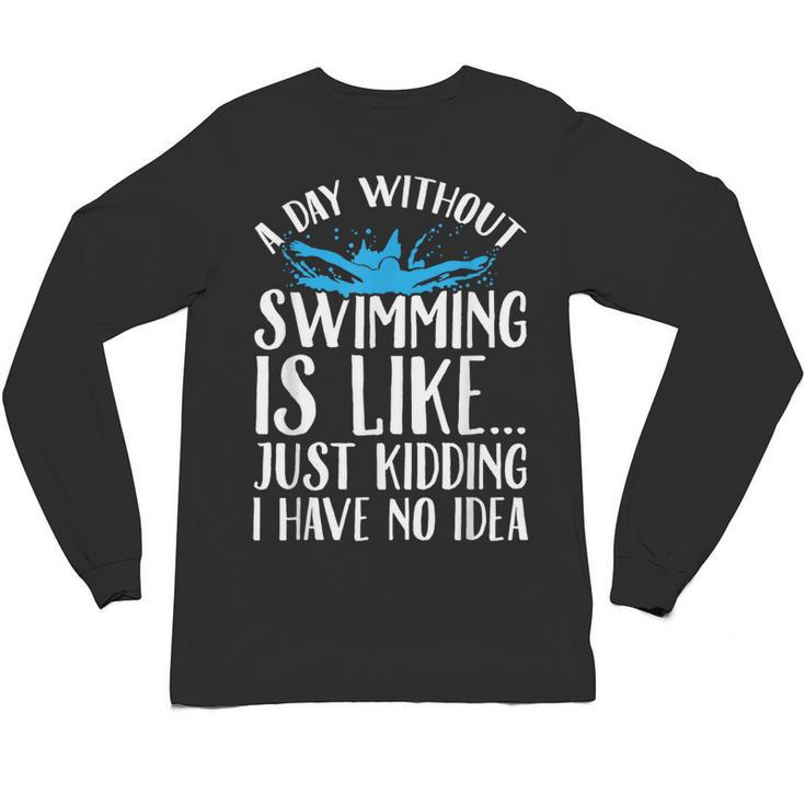 A Day Without Swimming Is Like Swimming Swimmer T-Shirt Unisex Long Sleeve T-Shirt