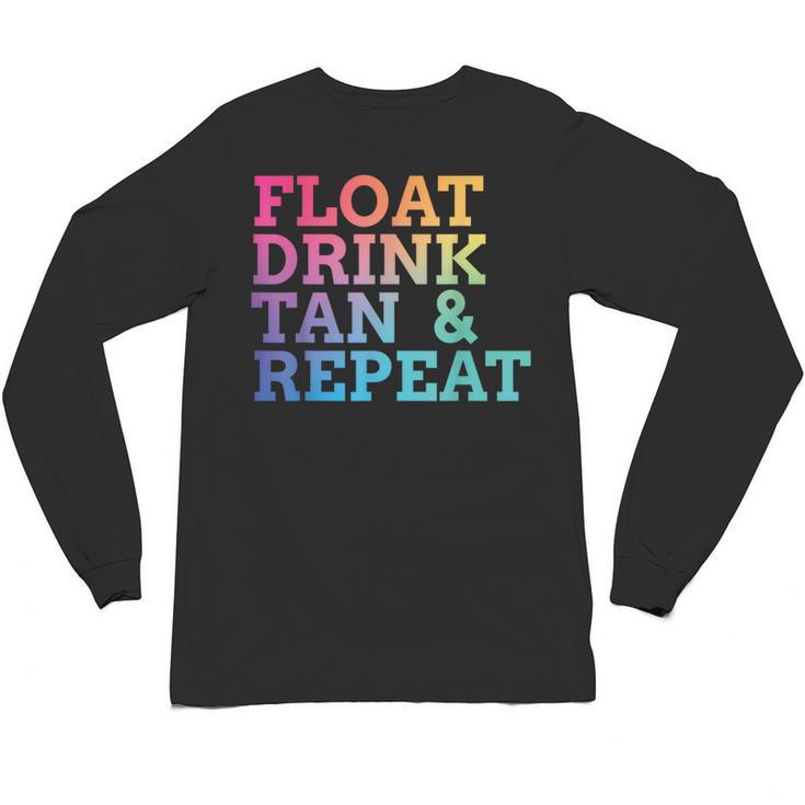 Float Drink Tan Repeat Summer Swimming Beach Pool Vacation Unisex Long Sleeve T-Shirt