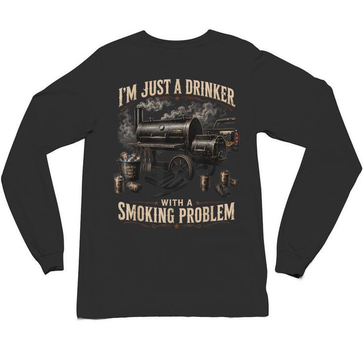 I'm Just A Drinker With A Smoking Problem Grilling BBQ Dads Unisex Long Sleeve T-Shirt