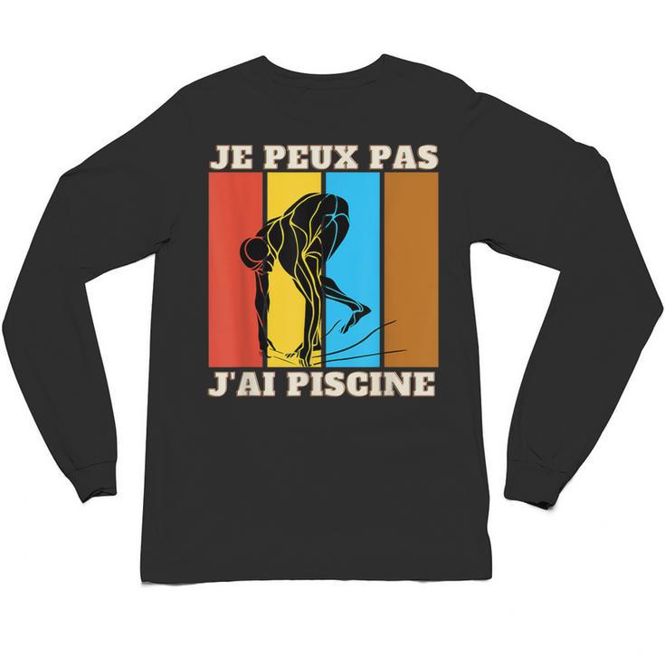 Je Peux Pas J'Ai Piscine Swimming Humour Retro Swimming Pool Unisex Long Sleeve T-Shirt