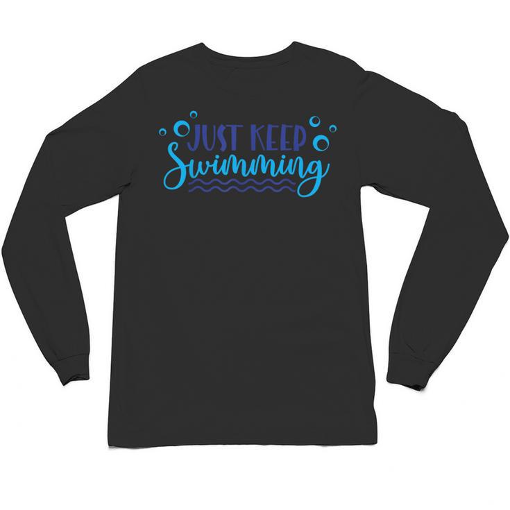 Just Keep Swimming I Love Swimming Unisex Long Sleeve T-Shirt