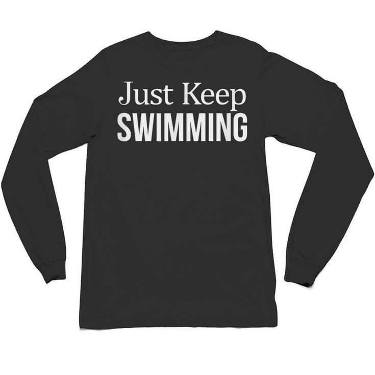 Just Keep Swimming Unisex Long Sleeve T-Shirt