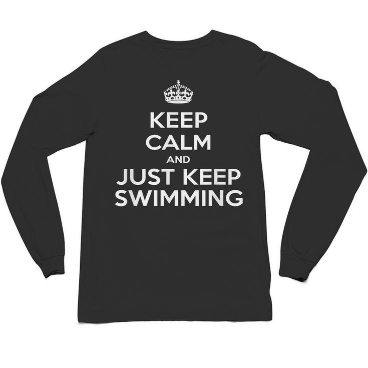 Keep Calm & Just Keep Swimming Unisex Long Sleeve T-Shirt
