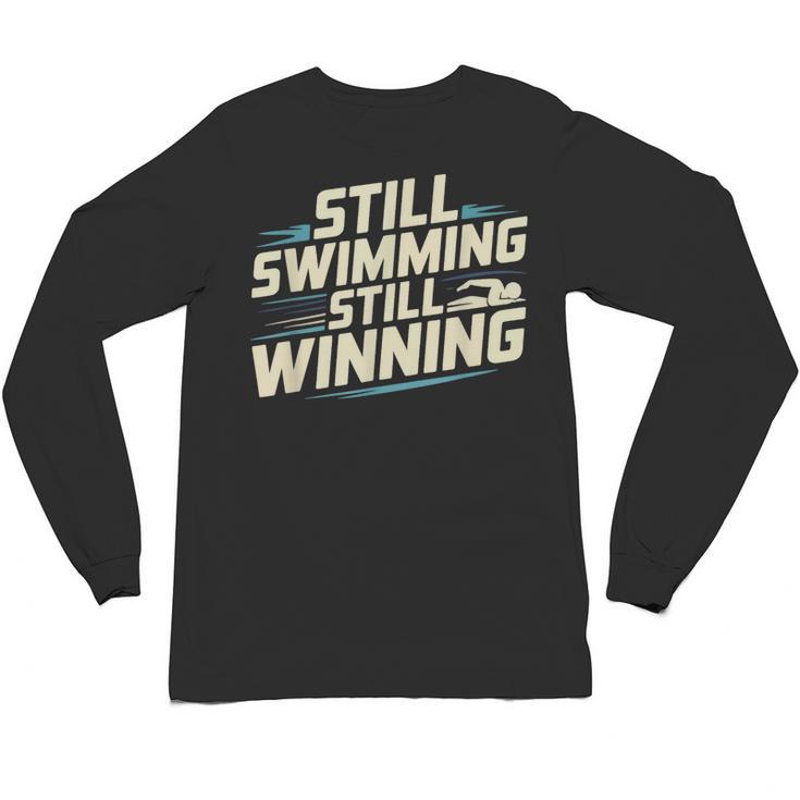 Masters Swimmer Still Swimming Competing Winning Adult Unisex Long Sleeve T-Shirt