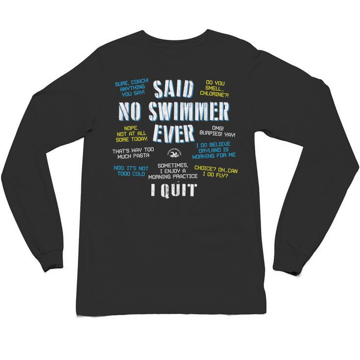Said No Swimmer Ever Competitive Swimming Quotes Unisex Long Sleeve T-Shirt