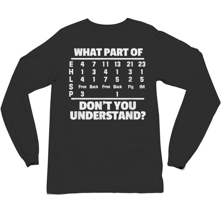 What Is Part Of Don't You Understand Swimming Swimmer Swimming Unisex Long Sleeve T-Shirt
