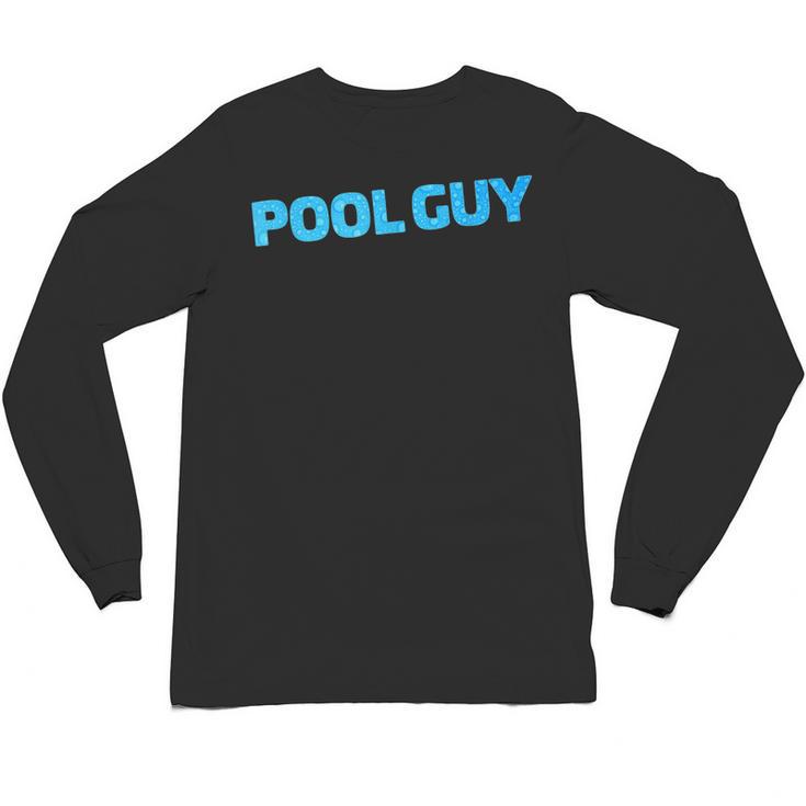 Pool Guy Swimming Pool Service Unisex Long Sleeve T-Shirt