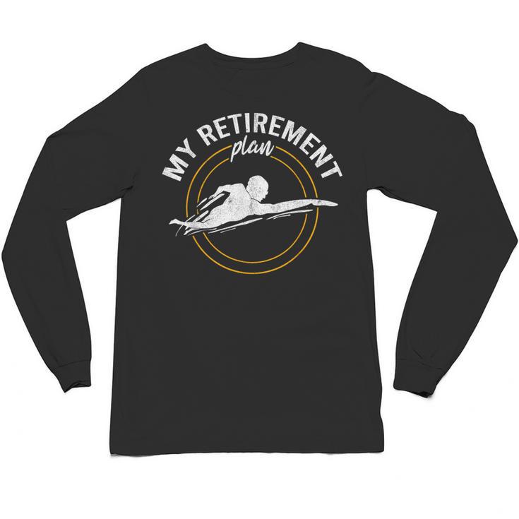 My Retirement Plan Swim Athlete Swimming Grandpa Swimmer Unisex Long Sleeve T-Shirt