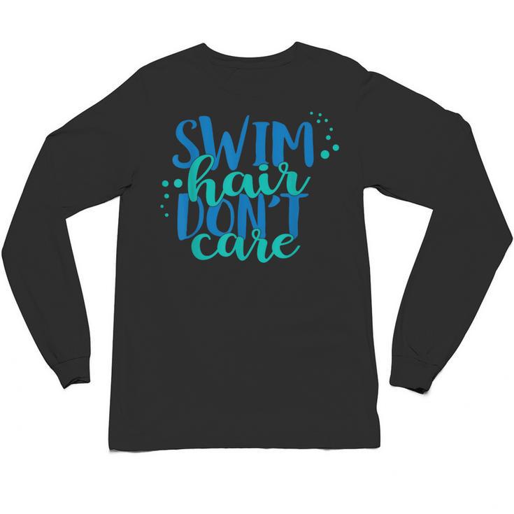 Swim Hair Dont Care Swimming Attitude T Shirt Unisex Long Sleeve T-Shirt