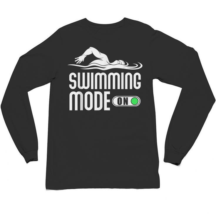 Swim Slogan Funny Swimming Mode On Swim Unisex Long Sleeve T-Shirt